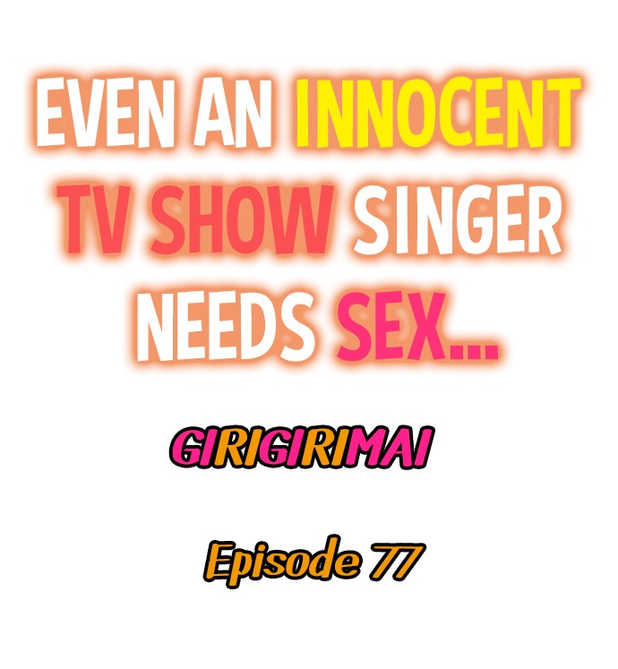 Even an Innocent TV Show Singer Needs Sex… - Chapter 77 - picture 0