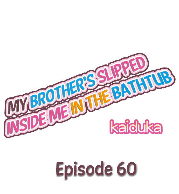 My Brother’s Slipped Inside Me in The Bathtub - Chapter 60 - picture 0