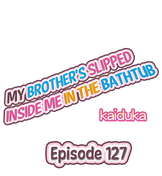 My Brother’s Slipped Inside Me in The Bathtub - Chapter 127 - picture 0