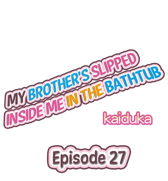 Page 1 of Chapter 27: My Brother’s Slipped Inside Me in The Bathtub