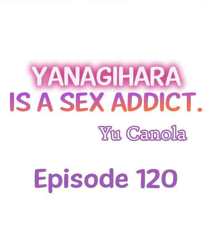 Page 1 of Chapter 120: Yanagihara Is a Sex Addict.