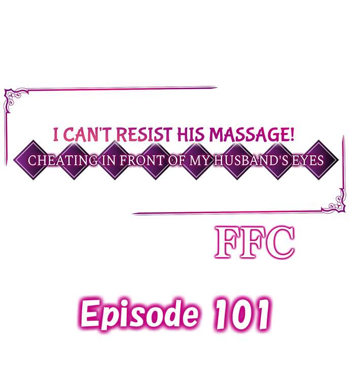 Page 1 of Chapter 101: I Can’t Resist His Massage! Cheating in Front of My Husband’s Eyes