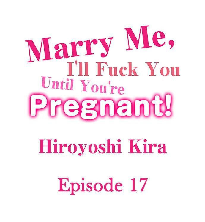 Page 1 of Chapter 17: Marry Me, I’ll Fuck You Until You’re Pregnant!